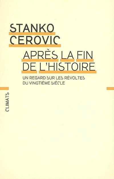 Après la fin de l'histoire : un regard sur les révoltes du XXe siècle