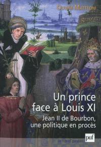 Un prince face à Louis XI : Jean II de Bourbon, une politique en procès