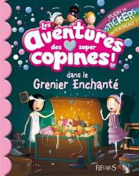 Les aventures des super-copines !. Dans le grenier enchanté