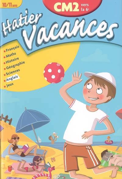 Hatier vacances, CM2 vers la 6e, 10-11 ans : l'équipe mixte du club Jordan : français, maths, histoire, géographie, sciences, anglais, jeux