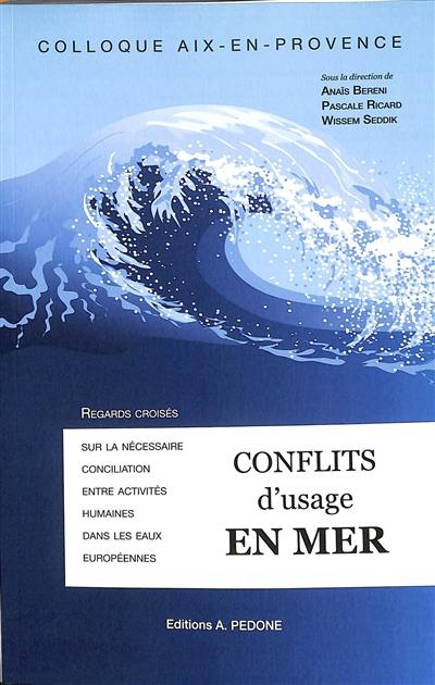 Conflits d'usage en mer : regards croisés sur la nécessaire conciliation des activités humaines en mer : colloque, Aix-en-Provence, 18-19 novembre 2021