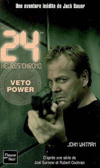 24 heures chrono. Vol. 2. Veto power