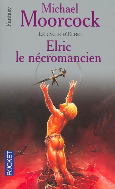 Le cycle d'Elric. Vol. 4. Elric le nécromancien