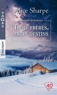 Trois frères, trois destins : trilogie intégrale