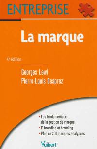 La marque : les fondamentaux de la gestion de marque, e-branding et branding, plus de 200 marques analysées