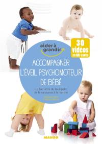 Accompagner l'éveil psychomoteur de bébé : le bien-être du tout-petit, de la naissance à la marche