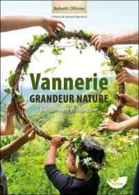 Vannerie grandeur nature : buissonnière et collective : quand le végétal lie les humains