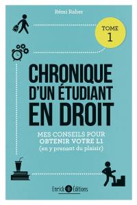 Chronique d'un étudiant en droit. Vol. 1. Mes conseils pour obtenir votre L1 (en y prenant du plaisir)