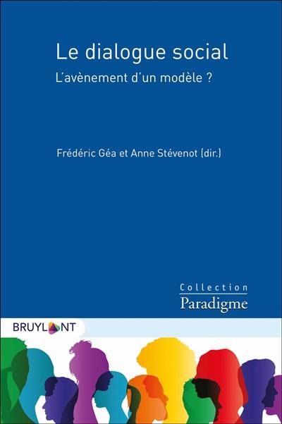 Le dialogue social : l'avènement d'un modèle ?