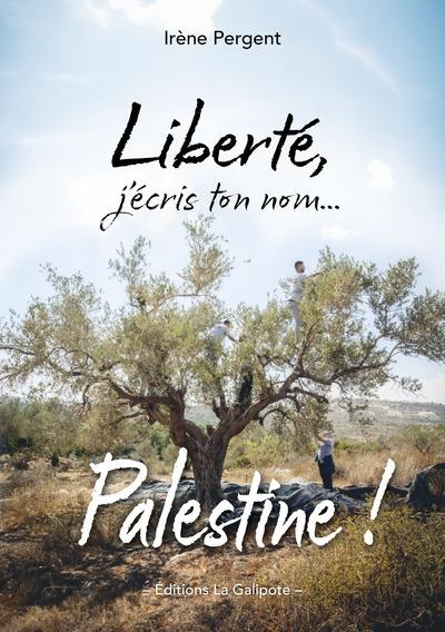 Liberté, j'écris ton nom... : Palestine !