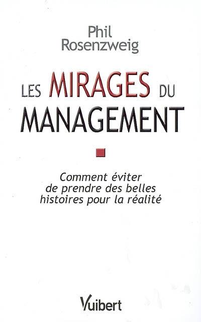 Les mirages du management : comment éviter de prendre des belles histoires pour la réalité