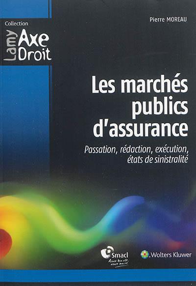 Les marchés publics d'assurance : passation, rédaction, exécution, états de sinistralité