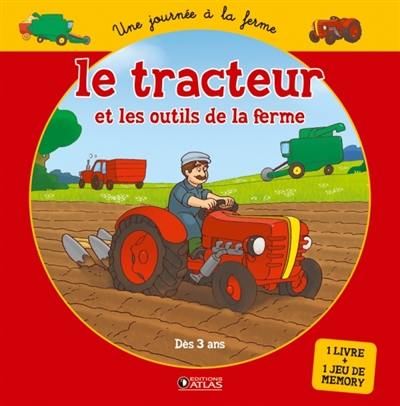 Le tracteur et les outils de la ferme