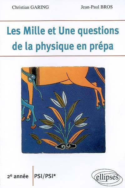 Les mille et une questions de la physique en prépa : 2e année PSI, PSI*