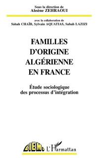 Familles d'origine algérienne en France : étude sociologique des processus d'intégration