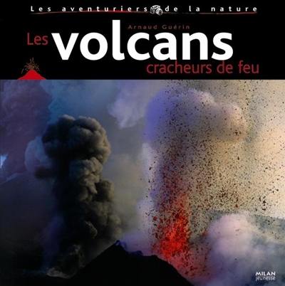 Les volcans cracheurs de feu