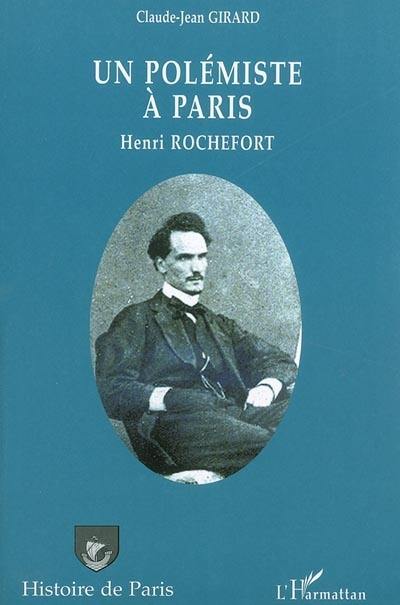 Un polémiste à Paris : Henri Rochefort