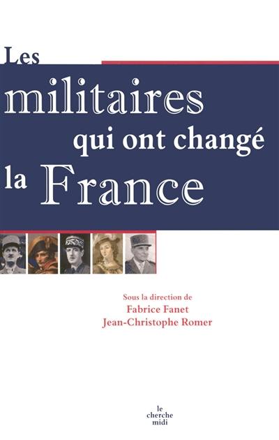 Les militaires qui ont changé la France