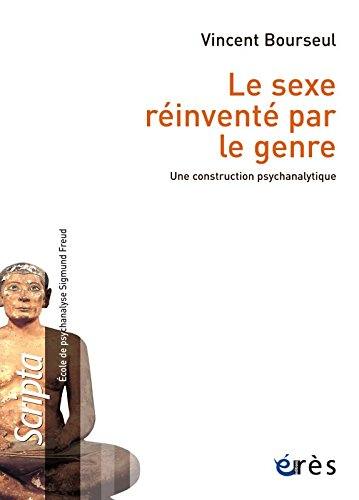 Le sexe réinventé par le genre : une construction psychanalytique