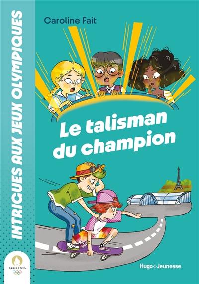 Intrigues aux jeux Olympiques. Vol. 2. Le talisman du champion