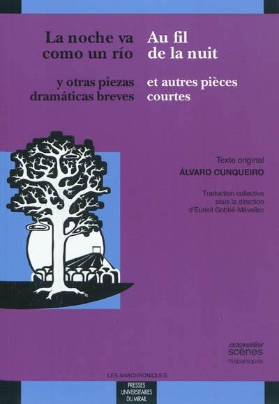 La noche va como un río : y otras piezas dramáticas breves. Au fil de la nuit : et autres pièces courtes