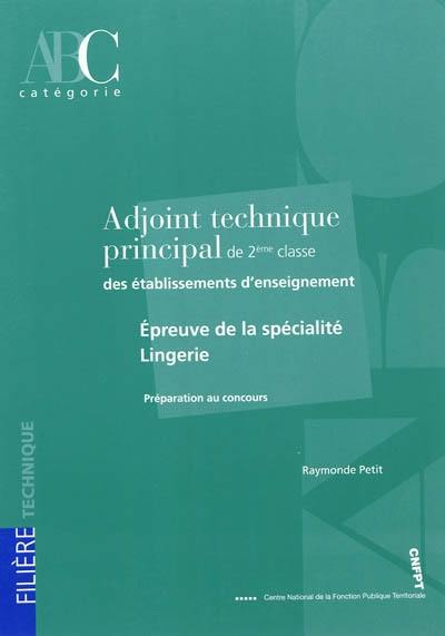 Adjoint technique principal de 2e classe des établissements d'enseignement : épreuve de la spécialité lingerie : préparation au concours