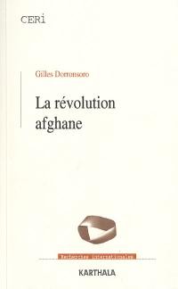 La révolution afghane : des communistes aux tâlebân