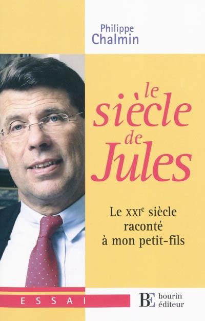 Le siècle de Jules : le XXIe siècle raconté à mon petit-fils