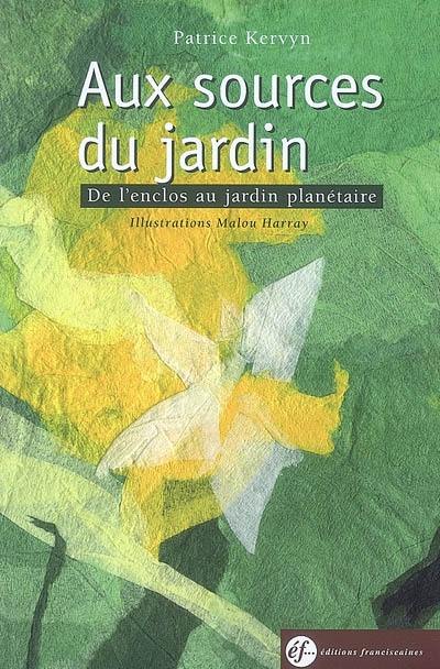 Aux sources du jardin : de l'enclos au jardin planétaire