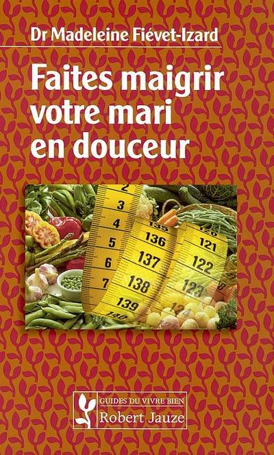 Faites maigrir votre mari en douceur