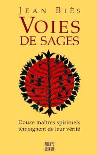 Voies de sages : douze maîtres spirituels témoignent de leur vérité