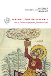 La pluralité des sens de la Bible : lire les Ecritures à l'époque des fondamentalismes