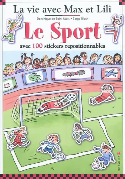 La vie avec Max et Lili. Le sport : avec 100 stickers repositionnables