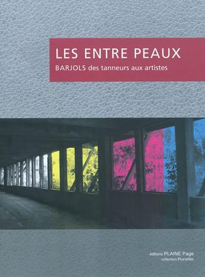 Les entre peaux : Barjols, des tanneurs aux artistes