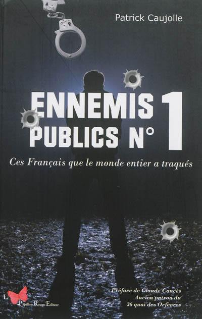 Ennemis publics n°1 : ces Français que le monde entier a traqués