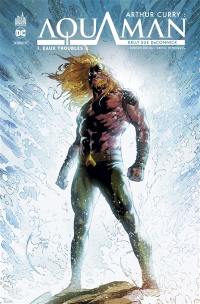 Arthur Curry : Aquaman. Vol. 1. Eaux troubles