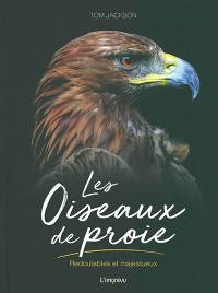 Les oiseaux de proie : redoutables et majestueux