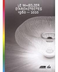 D'A : d'architectures. Le mobilier d'architectes : 1960-2020 : exposition, Paris, Cité de l'architecture et du patrimoine, du 29 mai au 30 septembre 2019