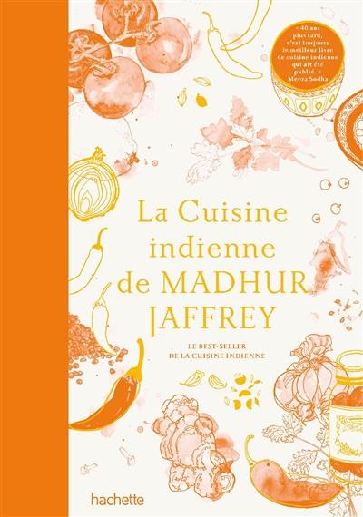 La cuisine indienne de Madhur Jaffrey : le best-seller de la cuisine indienne