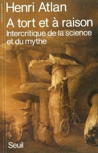 A tort et à raison : intercritique de la science et du mythe