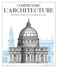 Comprendre l'architecture : décoder les édifices et reconnaître les styles