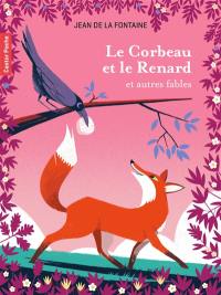 Le corbeau et le renard : et autres fables