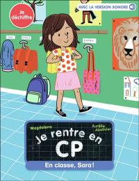 Je rentre en CP. Vol. 12. En classe, Sara ! : je déchiffre