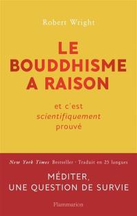 Le bouddhisme a raison : et c'est scientifiquement prouvé