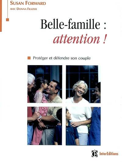 Belle-famille : attention ! : protéger et défendre son couple