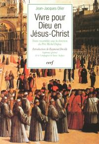 Vivre pour Dieu en Jésus-Christ