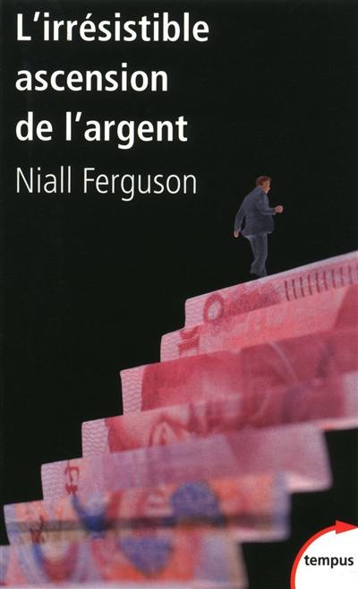 L'irrésistible ascension de l'argent : de Babylone à Wall Street