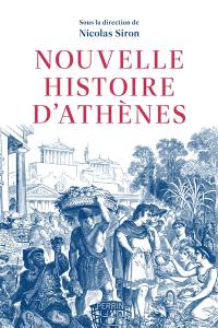 Nouvelle histoire d'Athènes : la cité vue de l'Agora, Ve-IVe siècle av. J.-C.