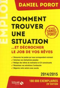 Comment trouver une situation... : et décrocher le job de vos rêves