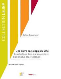 Une autre sociologie du vote : les électeurs dans leurs contextes : bilan critique et perspectives